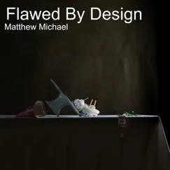 Flawed by Design - Single by Matthew Michael album reviews, ratings, credits