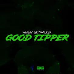 Good Tipper - Single by Payday Skywalker album reviews, ratings, credits