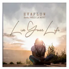 Live Your Life (feat. Paris La Mont) - Single by Evaflow album reviews, ratings, credits