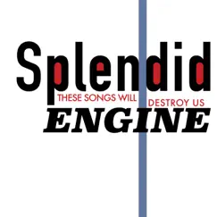 These Songs Will Destroy Us B/W Something in the Water - Single by Splendid Engine album reviews, ratings, credits
