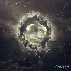 I Told You - Single by Foxter album reviews, ratings, credits