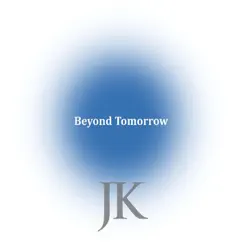 Beyond Tomorrow by J K album reviews, ratings, credits