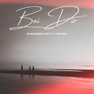 BEI DIR (feat. OTT & Ricsn) - Single by Kaeden album download
