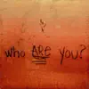 Who Are You (feat. Earl & Lawn) - Single album lyrics, reviews, download