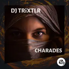 Charades - Single by DJ TRIXTLR album reviews, ratings, credits