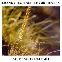 Afternoon Delight by Frank Chacksfield Orchestra album reviews, ratings, credits