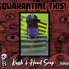 Quarantine This! Kush & Hand Soap by Ivan L album reviews, ratings, credits