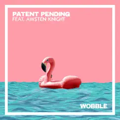 Wobble (feat. Awsten Knight) - Single by Patent Pending album reviews, ratings, credits