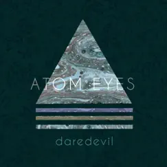 Daredevil - Single by Atom Eyes album reviews, ratings, credits