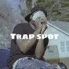 Trap Spot - Single album lyrics, reviews, download