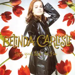 Live Your Life Be Free by Belinda Carlisle album reviews, ratings, credits