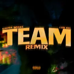 Team (feat. Luh Kel) [Remix] - Single by Xavier Weeks album reviews, ratings, credits