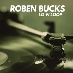 Lo-Fi Loop by Roben Bucks album reviews, ratings, credits