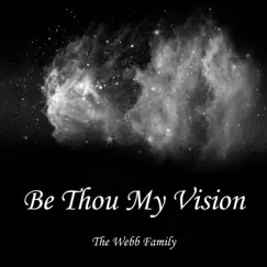 Be Thou My Vision - Single by The Webb Family album reviews, ratings, credits