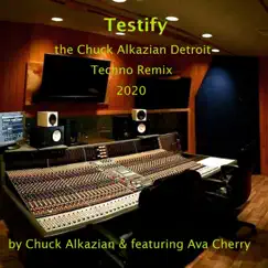 Testify (The Chuck Alkazian Detroit Techno Remix 2020) [feat. Ava Cherry] - Single by Chuck Alkazian album reviews, ratings, credits