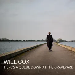 There's a Queue Down at the Graveyard - Single by Will Cox album reviews, ratings, credits