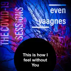 This Is How I Feel Without You (Instrumental Relaxing Version) - Single by Even Vaagnes album reviews, ratings, credits