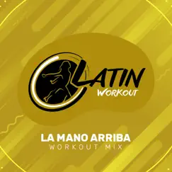 La Mano Arriba - Single by Latin Workout album reviews, ratings, credits