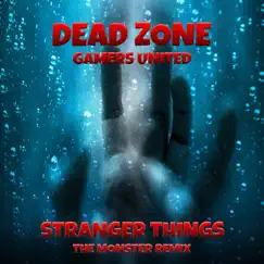 Stranger Things (The Monster Remix) - Single by Gamers United & Dead Zone album reviews, ratings, credits