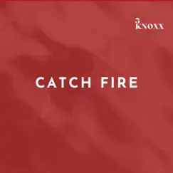 Catch Fire (feat. Catherine Lidstone) Song Lyrics