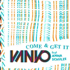 Come & Get It (feat. Anna Schulze) Song Lyrics