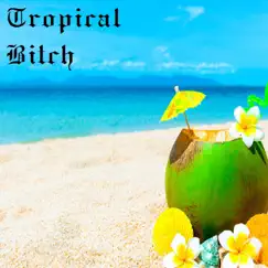 Tropical Bitch Song Lyrics