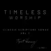Timeless Worship Classic Scripture Songs, Vol. 1 (Live) album lyrics, reviews, download