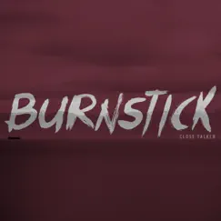 Burnstick - Single by Close Talker album reviews, ratings, credits