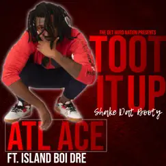 Toot It up Shake That (Shake That Booty) [feat. Island Boi Dre] - Single by ATL ACE album reviews, ratings, credits