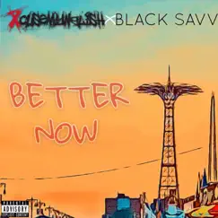 Better Now (feat. Black Savv) - Single by Xcusemynglish album reviews, ratings, credits