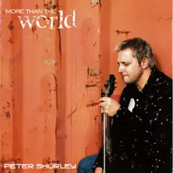 More Than the World by Peter Shurley album reviews, ratings, credits