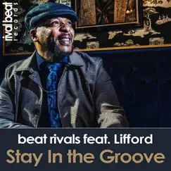 Stay in the Groove (Radio Edit) [feat. Lifford] - Single by Beat Rivals album reviews, ratings, credits