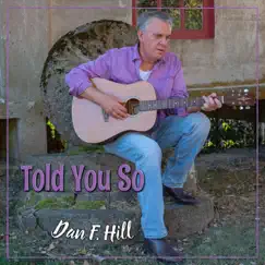 Told You So - Single by Dan F. Hill album reviews, ratings, credits