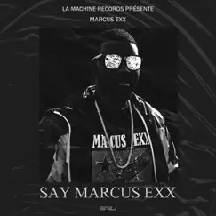 Say Marcus Exx Song Lyrics