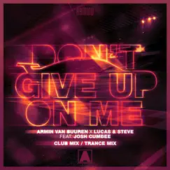 Don't Give up on Me (feat. Josh Cumbee) [Club Mix / Trance Mix] - Single by Armin van Buuren & Lucas & Steve album reviews, ratings, credits