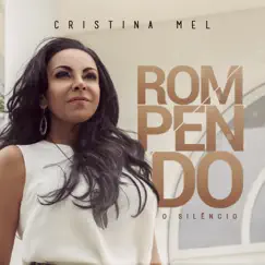 Rompendo o Silêncio by Cristina Mel album reviews, ratings, credits