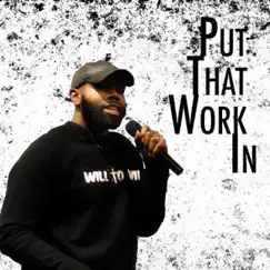 Put That Work In - Single by Will Ruck album reviews, ratings, credits