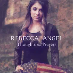 Thoughts & Prayers - Single by Rebecca Angel album reviews, ratings, credits