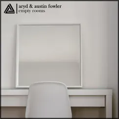 Empty Rooms (feat. Austin Fowler) - Single by Aryd album reviews, ratings, credits