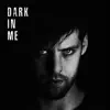 Dark in Me - Single album lyrics, reviews, download