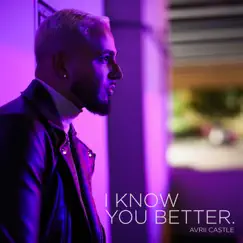 I Know You Better - Single by Avrii Castle album reviews, ratings, credits