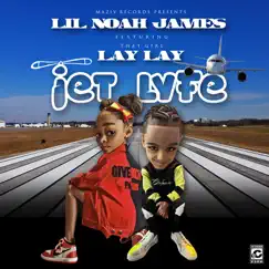 Jet Lyfe (feat. That Girl Lay Lay) - Single by Lil Noah James album reviews, ratings, credits
