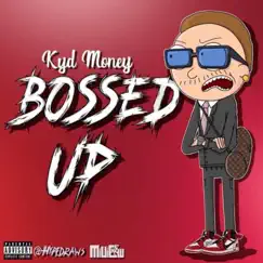 Bossed Up - Single by Kyd Money album reviews, ratings, credits