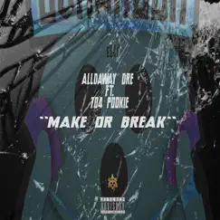 Make or Break (feat. 704 Pookie) - Single by Alldaway Dre album reviews, ratings, credits