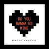 Do You Wanna Be Mine - Single album lyrics, reviews, download