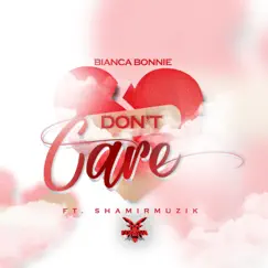 Don't Care (feat. Shamir Muzik) - Single by Bianca Bonnie album reviews, ratings, credits