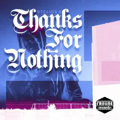 Thanks For Nothing by STELIOS K album reviews, ratings, credits