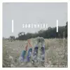 Somewhere - Single album lyrics, reviews, download