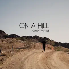 On a Hill - Single by Johnny Wayne album reviews, ratings, credits