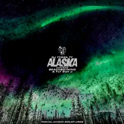 Alaska (Radio Edit) [feat. Fly Guy J & BeachBoyNino] Song Lyrics